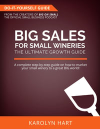 Big Sales for Small Wineries - The Ultimate Do-It-Yourself Growth Guide eBook Cover