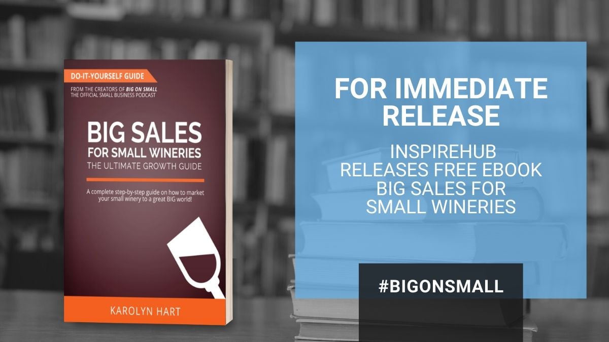 Press Release -  InspireHUB Releases Free eBook Big Sales for Small Wineries