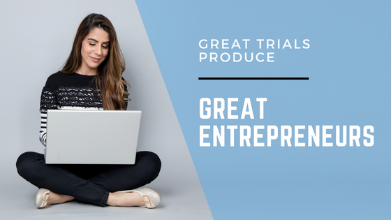 Great Trials Produce Great Entrepreneurs