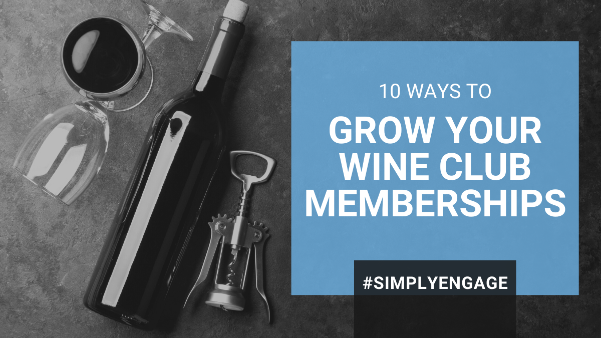 BLOG - 10 Ways to Grow Your Wine Club Memberships