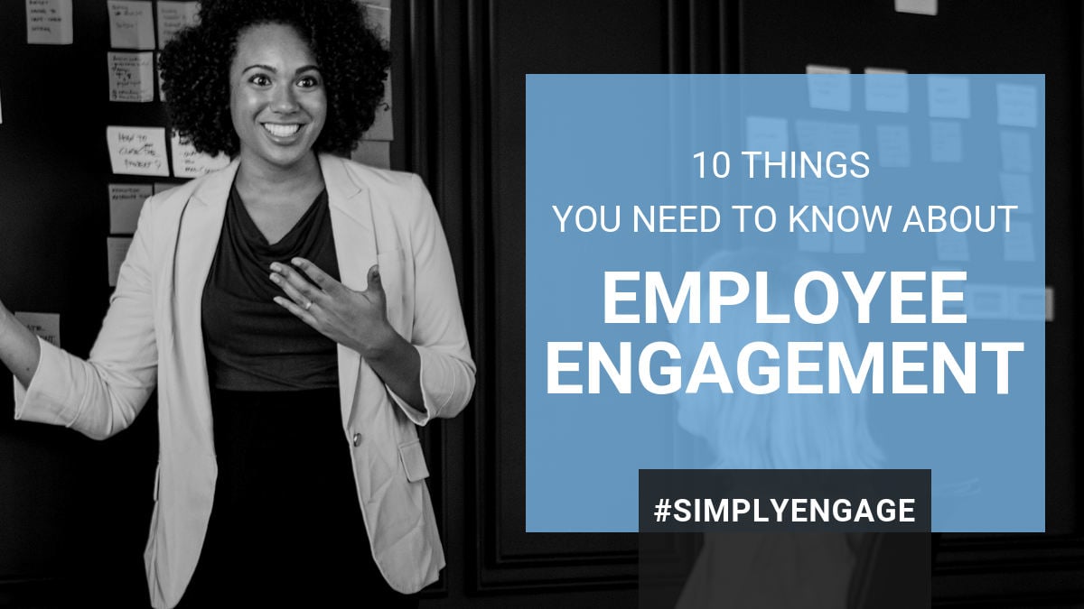 10 Things You Need to Know About Employee Engagement
