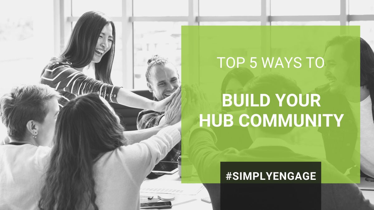 Top 5 Ways to Build Your Hub Community
