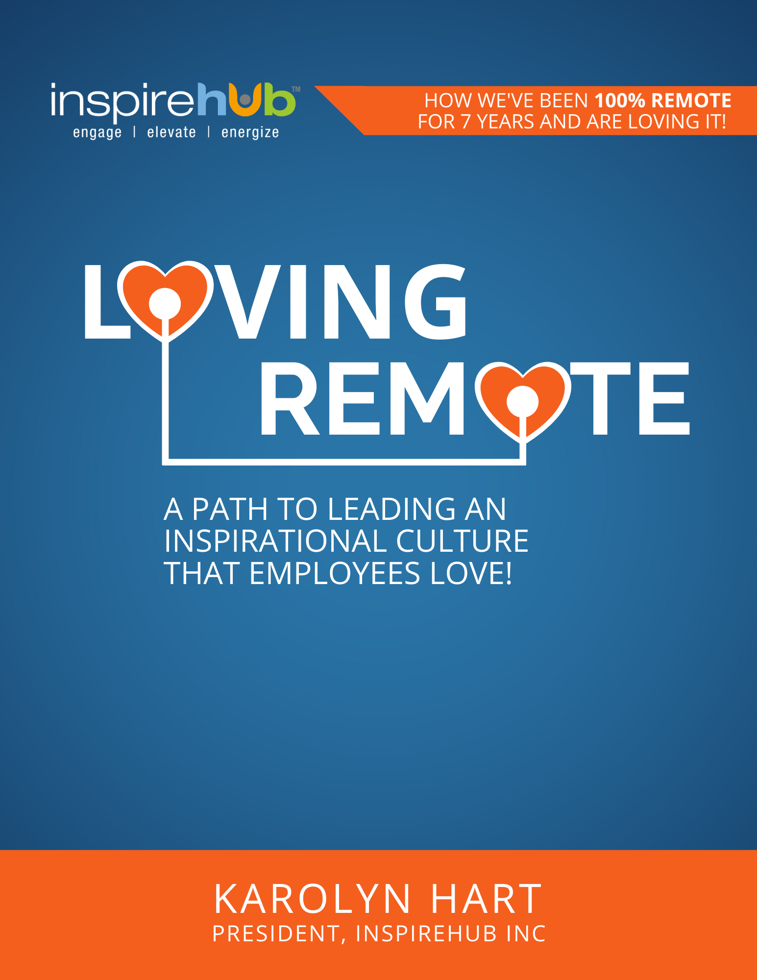 Loving Remote: a Path to Leading an Inspirational Culture that Employees Love!